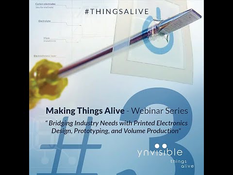 Making Things Alive with Printed Electronics - Webinar #3