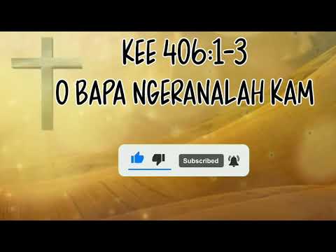 KEE 406 : 1-3 O BAPA NGERANALAH KAM