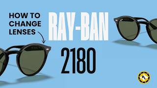 How to Replace Ray-Ban 2180 Lenses | Step-by-Step Guide