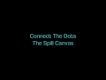 Connect The Dots -- The Spill Canvas