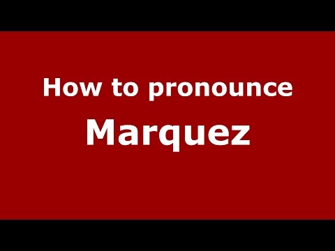 How to pronounce Marquez