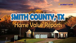 Smith County TX Real Estate CMA Property Appraisal | US Home Value