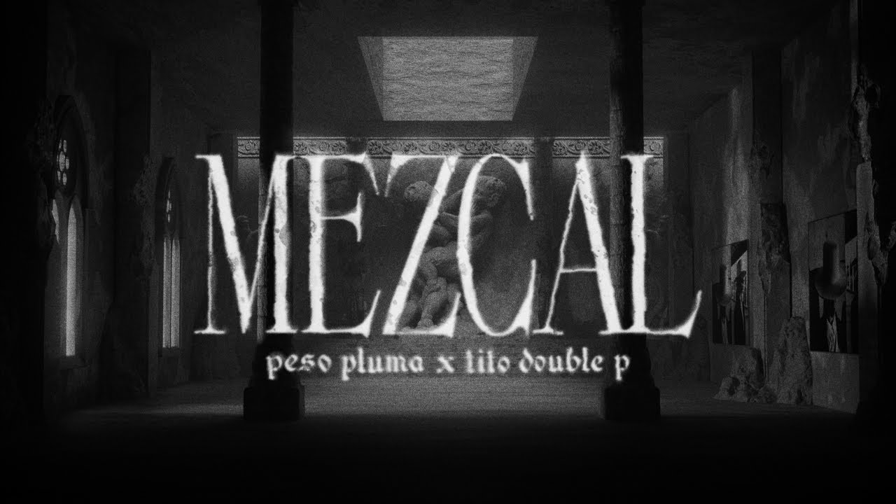 mezcal - Peso Pluma & Tito Double P (Lyric Video)
