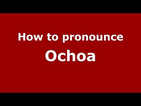 How to pronounce Ochoa