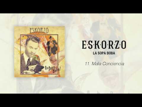 Eskorzo "Mala conciencia" · La Sopa Boba