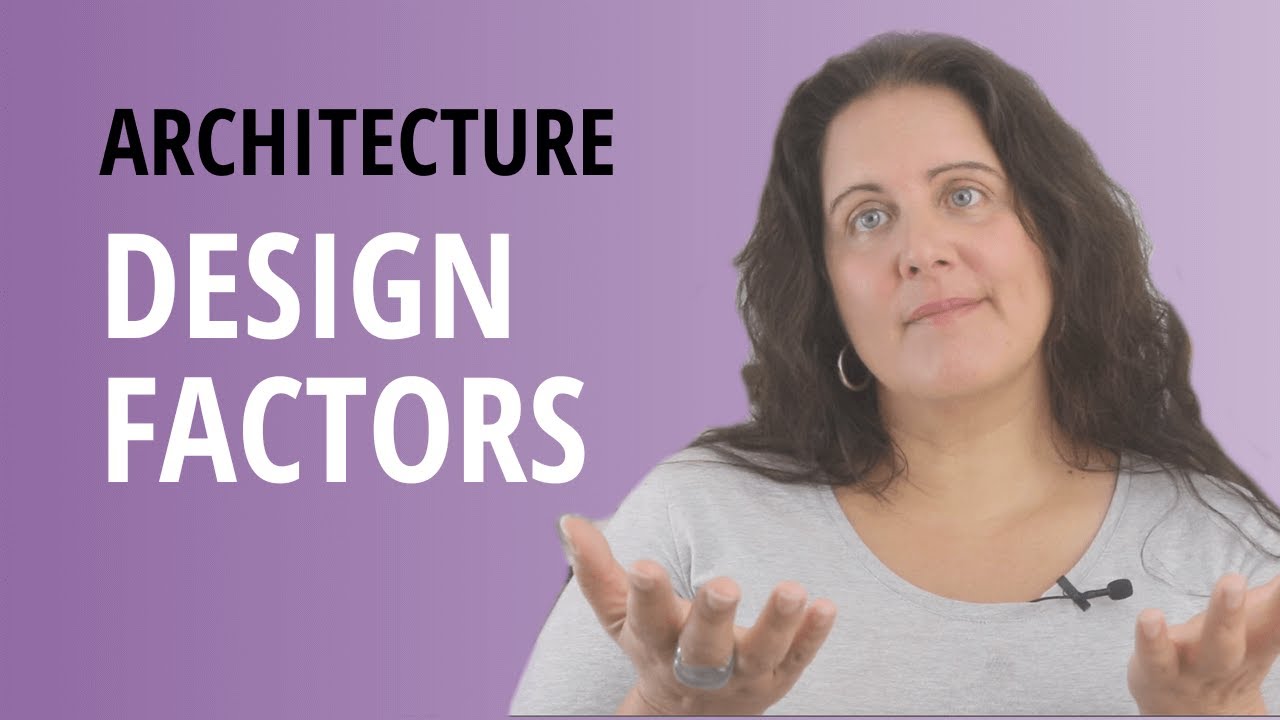 Top 9 Architecture Design Factors For ALL Architecture Projects