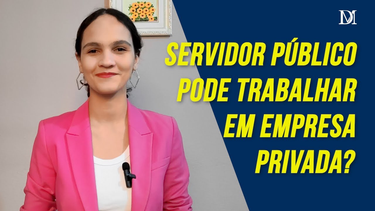 Servidor Público Pode Trabalhar Em Empresa Privada | Duarte Moral Advogados