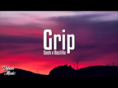 Seeb x Bastille - Grip (Lyrics)