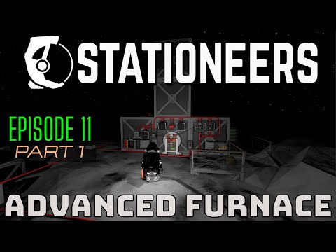 Stationeers 2025 - New Player Tutorial Guide - Episode 11 Part 1: Advanced Furnace