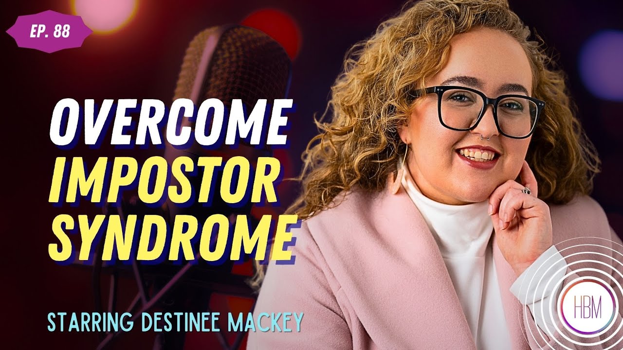 Overcoming Impostor Syndrome with Destinee Mackey