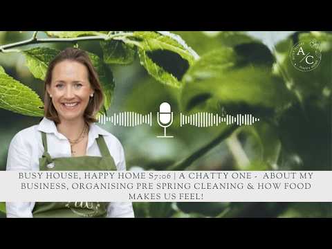Busy House, Happy Home S7:06 | A Chatty One - Business, Pre-Spring Cleaning & How Food Makes Us Feel