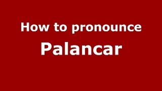 How to pronounce Palancar