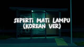 Download lagu Seperti Mati Lampu ( Korean Vers ) mp3
