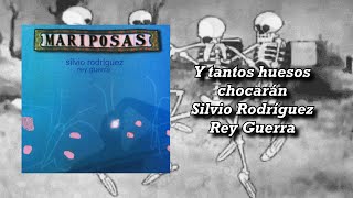 Y Tantos Huesos Chocarán - Silvio Rodríguez y Rey Guerra [Con Letra]