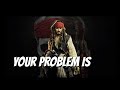 Your Problem Is Jack Sparrow Whatsapp Status New 2018