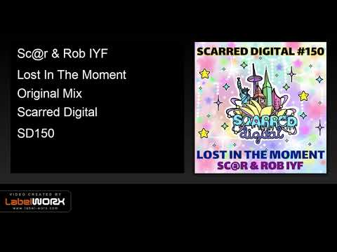 Sc@r & Rob IYF - Lost In The Moment (Original Mix)