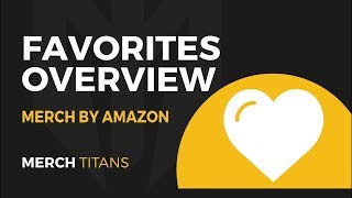 Merch Titans: Favorites Module Overview - Merch by Amazon