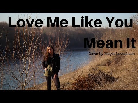 Kelsea Ballerini - Love Me Like You Mean It - Cover by Mayte Levenbach