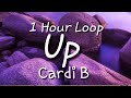Cardi B - Up {One Hour Loop} Tik Tok Song.