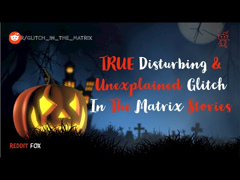 TRUE Disturbing & Unexplained Glitch In The Matrix Stories ||r/Glitch_in_the_Matrix