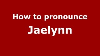 How to pronounce Jaelynn