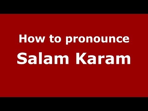 How to pronounce Salam Karam (Arabic/Iraq) - PronounceNames.com