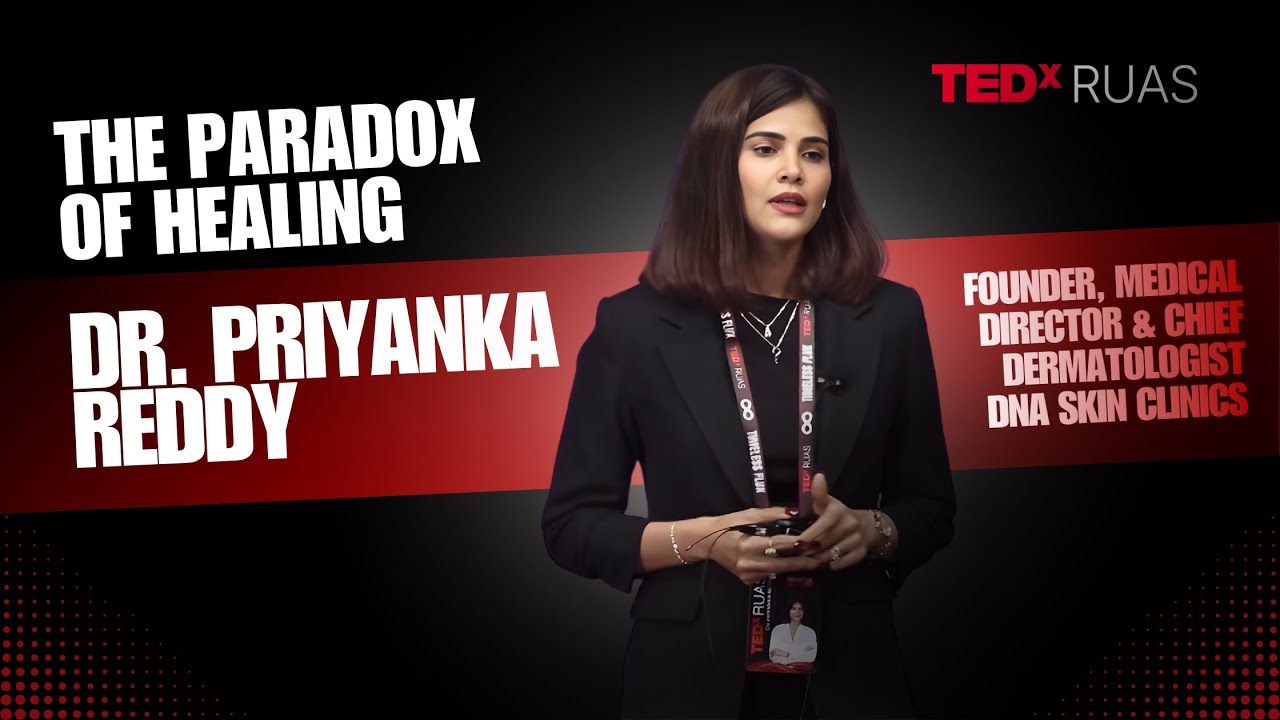 The Paradox of Healing | Dr Priyanka Reddy | TEDxRUAS