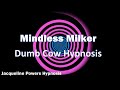 Mindless Milker Cow Transformation Hypnosis Jacqueline Powers Hypnosis