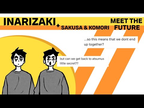 Inarizaki + Sakusa & Komori MEET THE FUTURE (SHIPS!) // Haikyuu Texts // Ultrq
