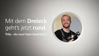 Trilo - Die neue Fräser-Generation - Mit dem Dreieck geht's jetzt rund!
