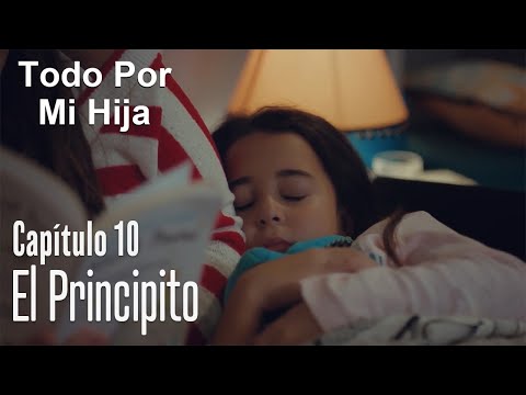El principito - Todo Por Mi Hija Capítulo 10