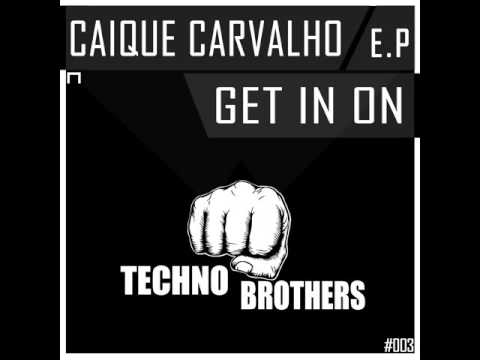 Caique Carvalho: Get In On (Original Mix)