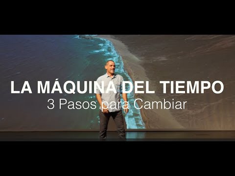 3 pasos para cambiar - LA MAQUINA DEL TIEMPO