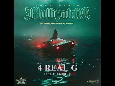 1.- 4 REAL G // Ibra M ft Tono