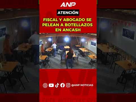 🚨#ATENCIÓN|🔴Fiscal y abogado se pelean a botellazos en Ancash