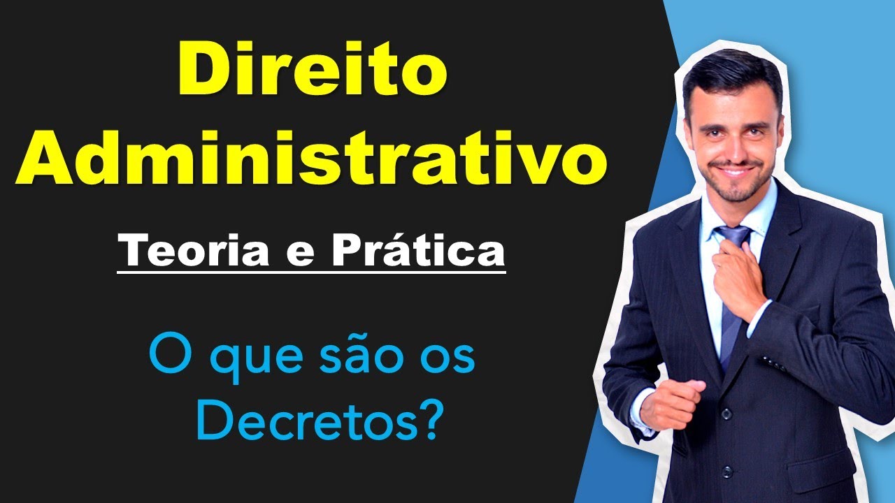 O que são os Decretos? | Direito Administrativo | Teoria e Prática | Atos Administrativos