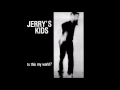 Jerry's Kids - 07 - Build Me A Bomb - (HQ)