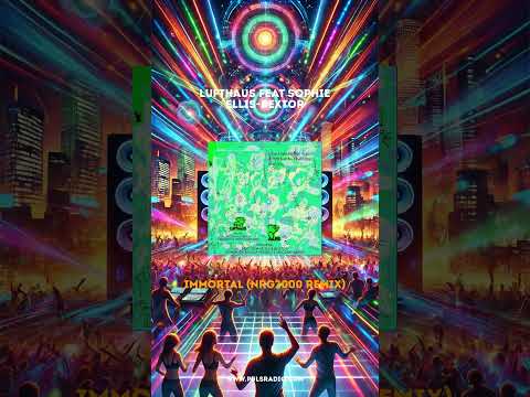 Lufthaus Feat Sophie Ellis-Bextor - Immortal (Nrg2000 Remix)