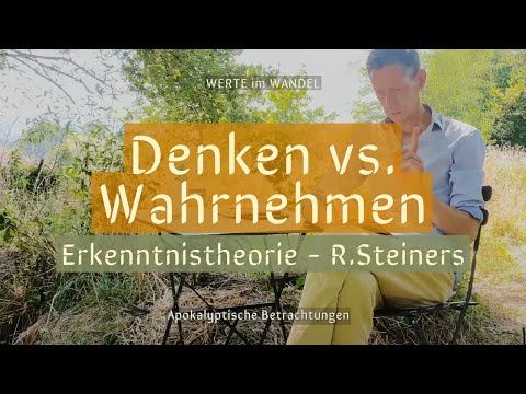 Rudolf Steiner: Denken und Wahrnehmen – Ein Einblick in die Erkenntnistheorie