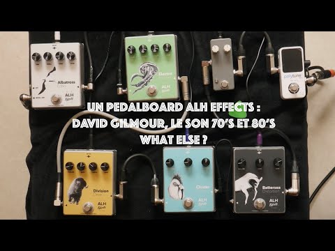 Un pedalboard  constitué chez ALH Effects :  Gilmour, le son 70's et 80's, et bien plus  encore...