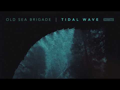 Old Sea Brigade - Tidal Wave (Acoustic) [Official Audio]