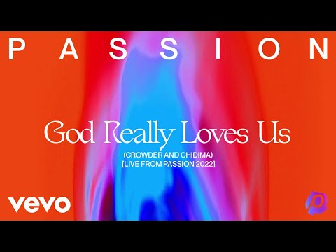 Video thumbnail for God Really Loves Us (Live From Passion 2022)
