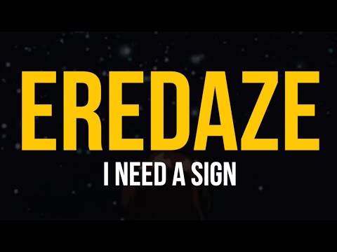 Eredaze - I Need A Sign (Lyric Video)