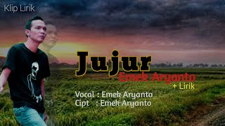 Download lagu JUJUR Klip Lirik - EMEK ARYANTO mp3