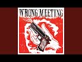 Wrong Meeting
