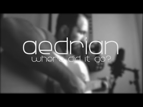 aedrian - Where Did It Go?