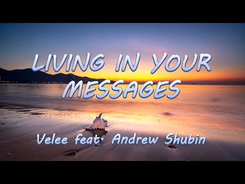 Living In Your Messages- Velee feat. Andrew Shubin | Lyrics / Lyric Video