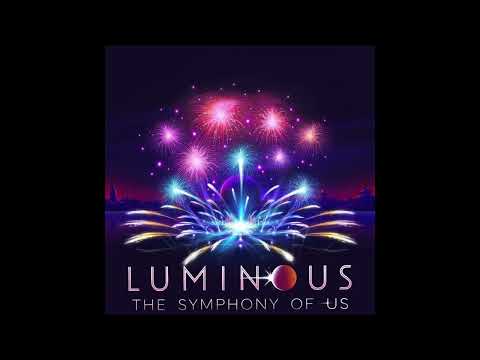 Luminous the Symphony of Us | Official Source Audio