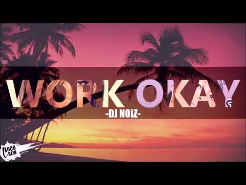 DJ Noiz - Work X Okay REMIX