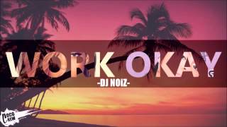 DJ Noiz - Work X Okay REMIX